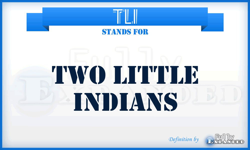TLI - Two Little Indians