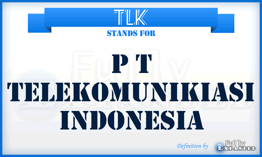 TLK - P T Telekomunikiasi Indonesia