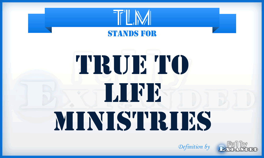 TLM - True to Life Ministries