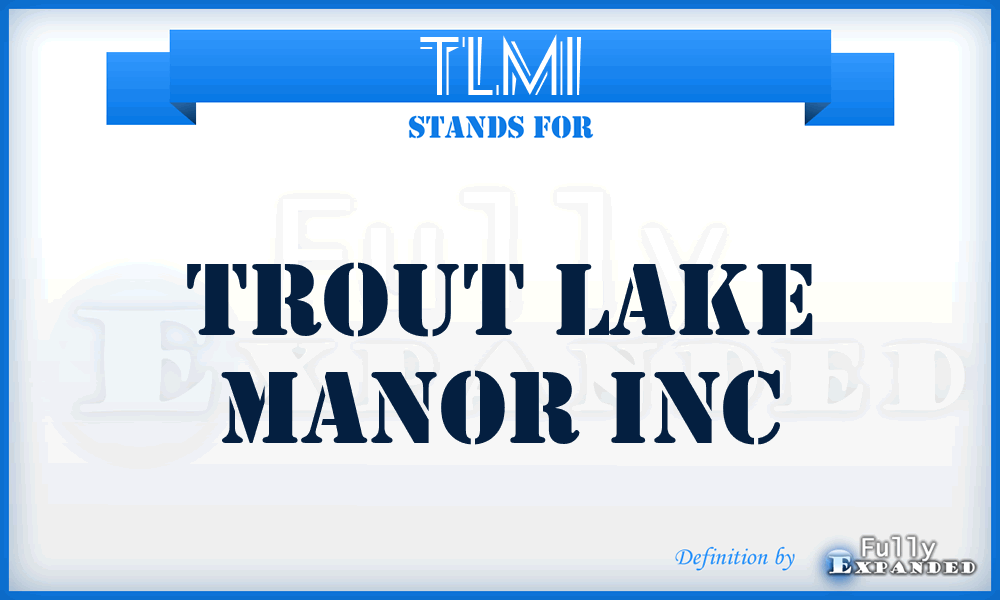 TLMI - Trout Lake Manor Inc