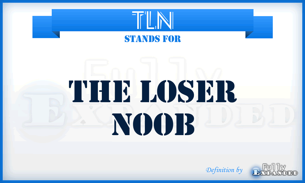 TLN - The loser noob