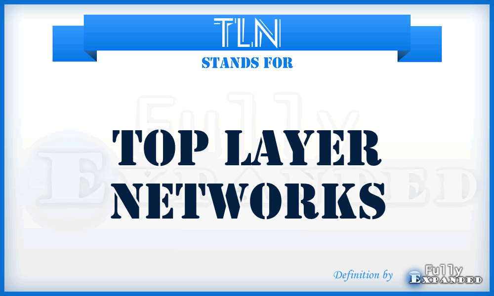 TLN - Top Layer Networks