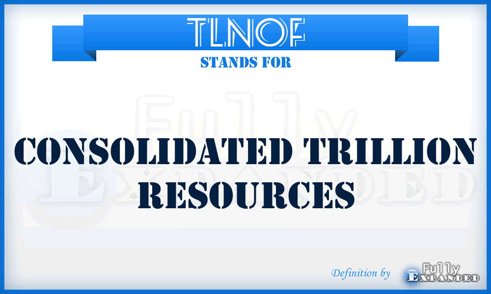 TLNOF - Consolidated Trillion Resources