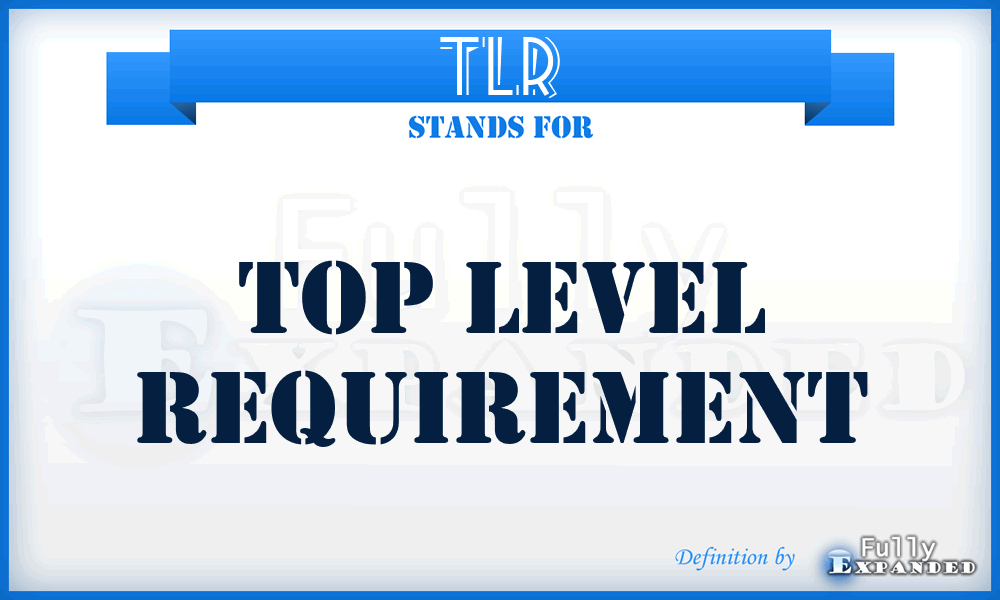 TLR - Top Level Requirement