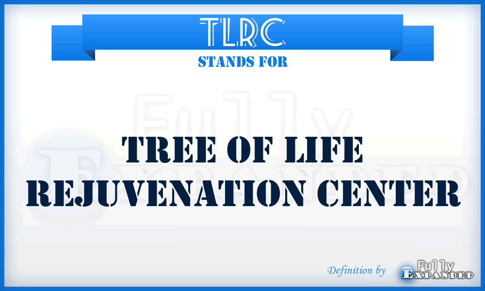 TLRC - Tree of Life Rejuvenation Center
