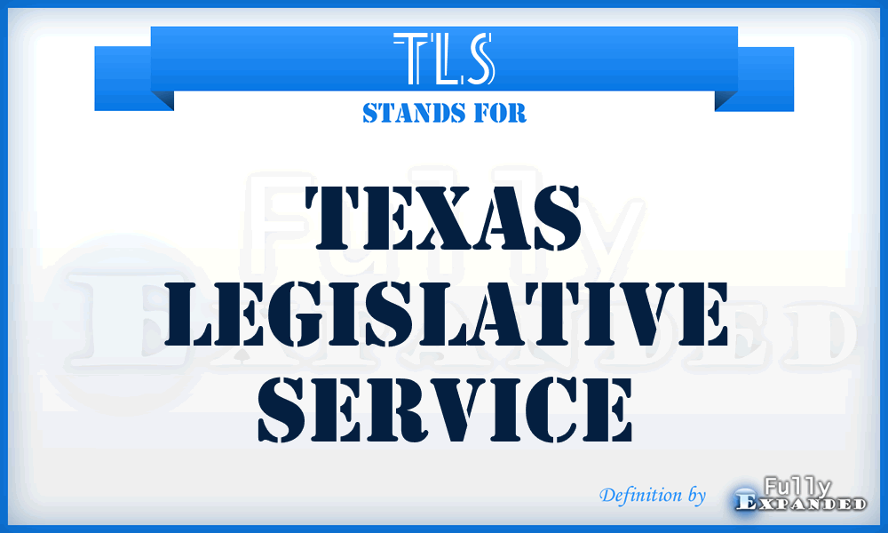 TLS - Texas Legislative Service