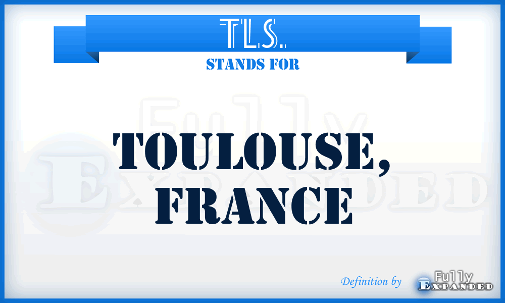 TLS. - Toulouse, France