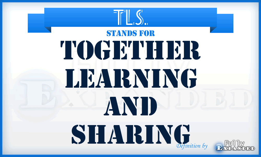 TLS. - Together Learning and Sharing