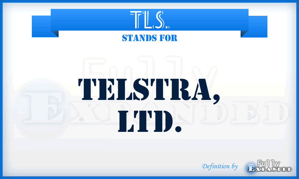 TLS. - Telstra, LTD.