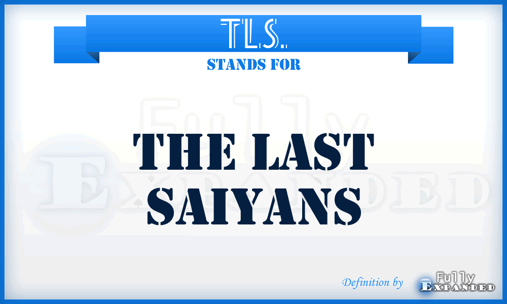 TLS. - The Last Saiyans