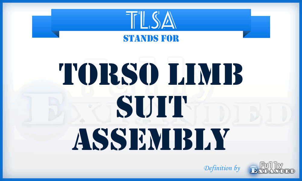 TLSA - Torso Limb Suit Assembly