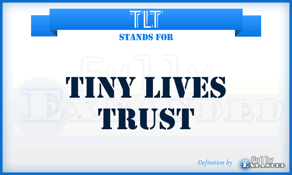 TLT - Tiny Lives Trust