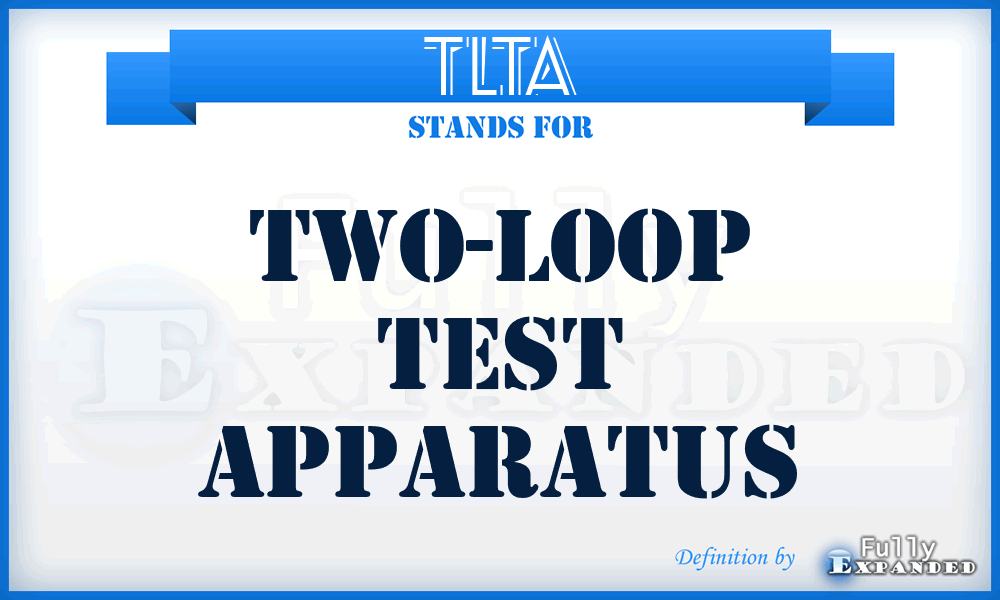 TLTA - two-loop test apparatus