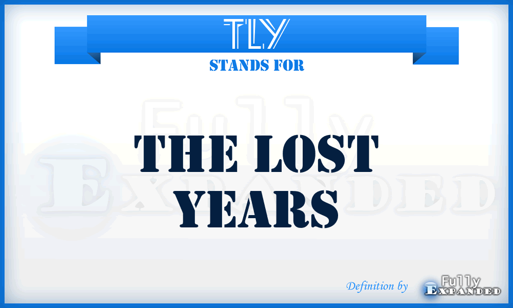 TLY - The Lost Years