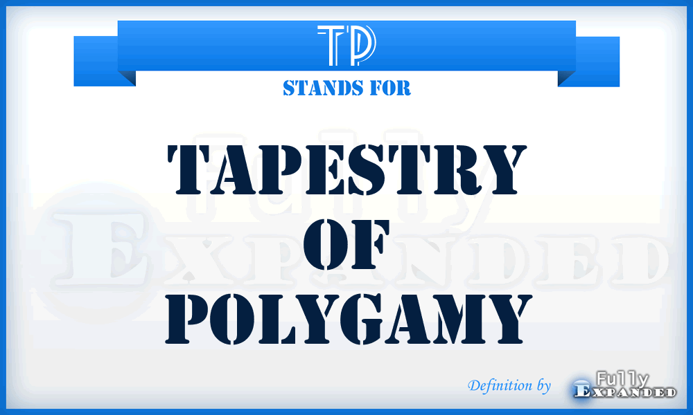 TP - Tapestry of Polygamy