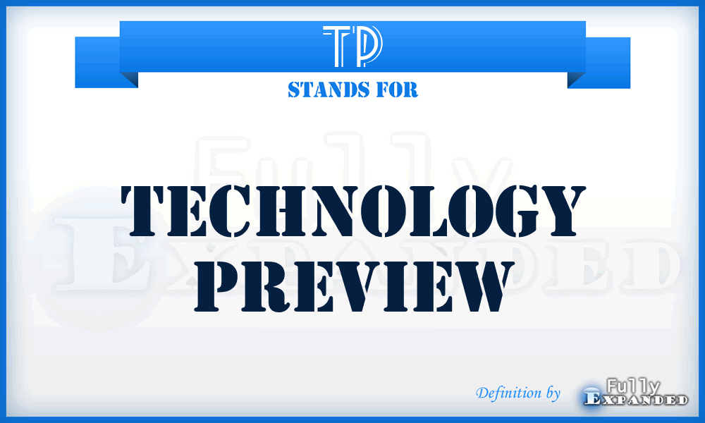 TP - Technology Preview