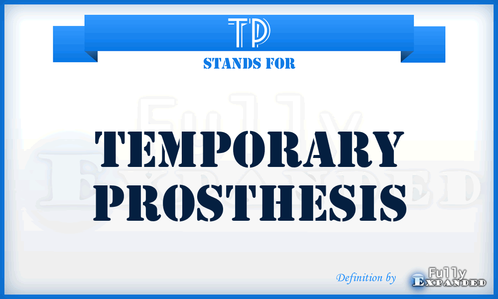 TP - Temporary Prosthesis