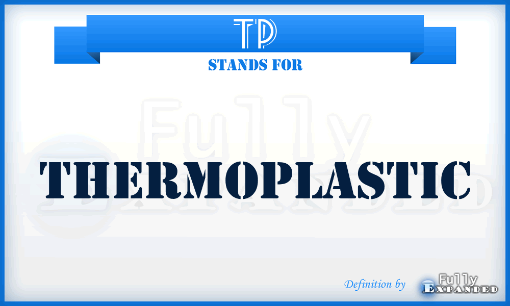 TP - Thermoplastic