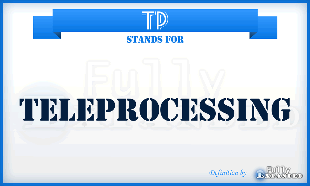 TP - teleprocessing