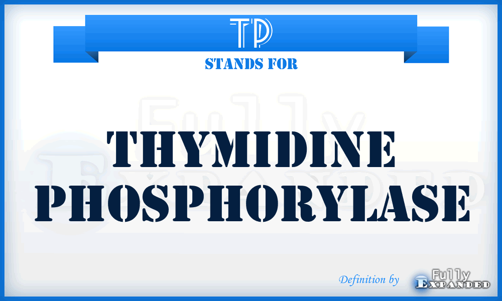 TP - thymidine phosphorylase