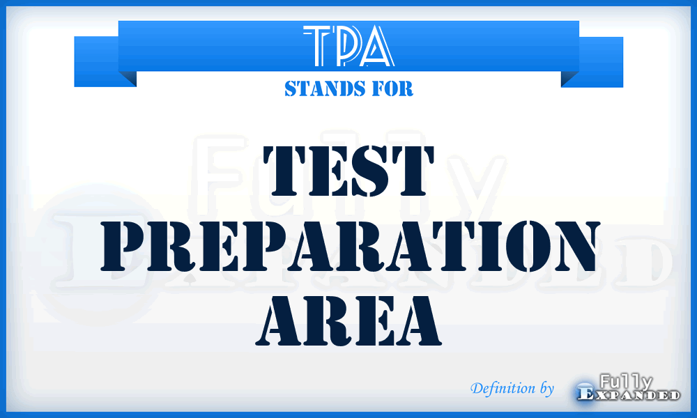 TPA - Test Preparation Area