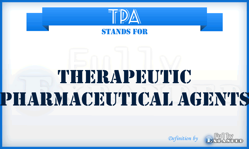 TPA - Therapeutic Pharmaceutical Agents