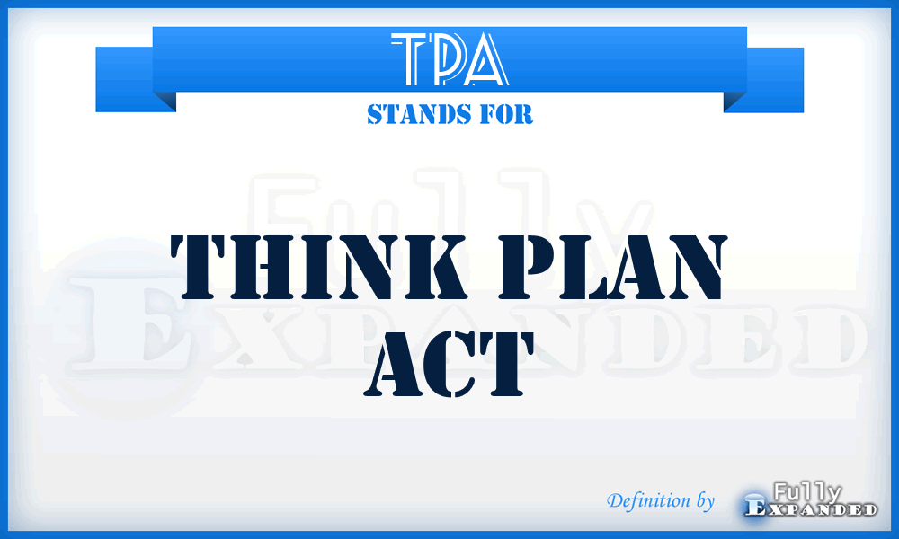 TPA - Think Plan Act
