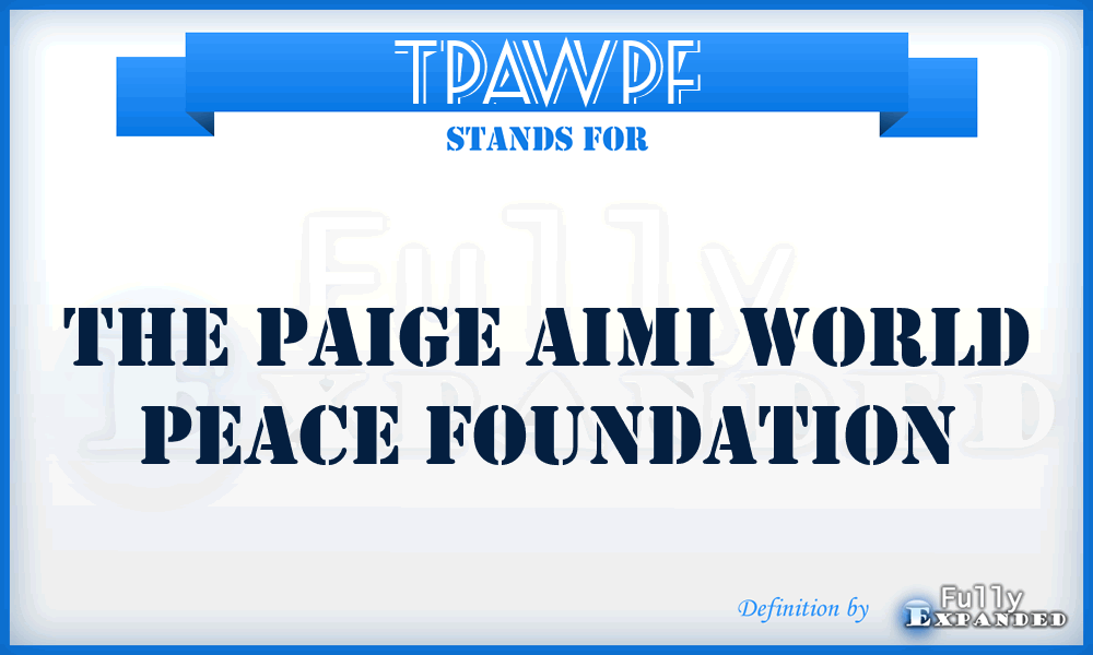 TPAWPF - The Paige Aimi World Peace Foundation