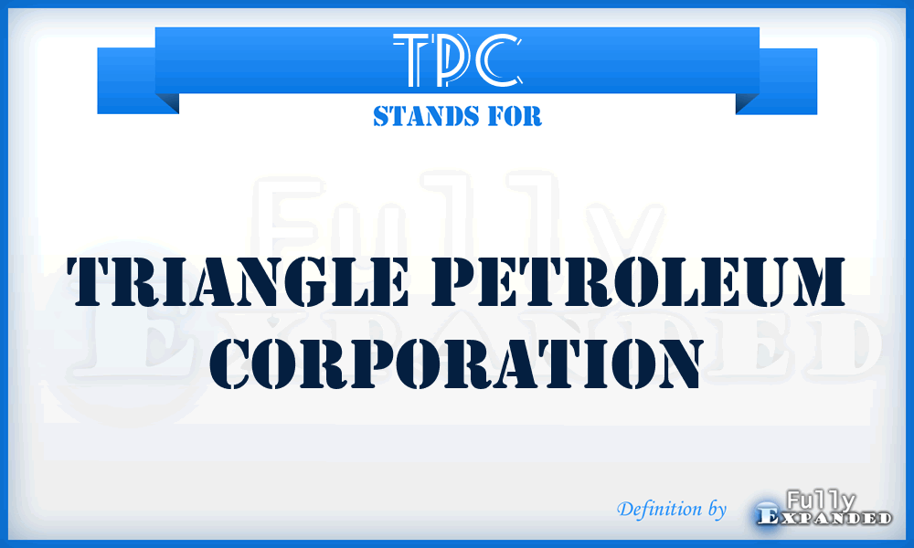 TPC - Triangle Petroleum Corporation