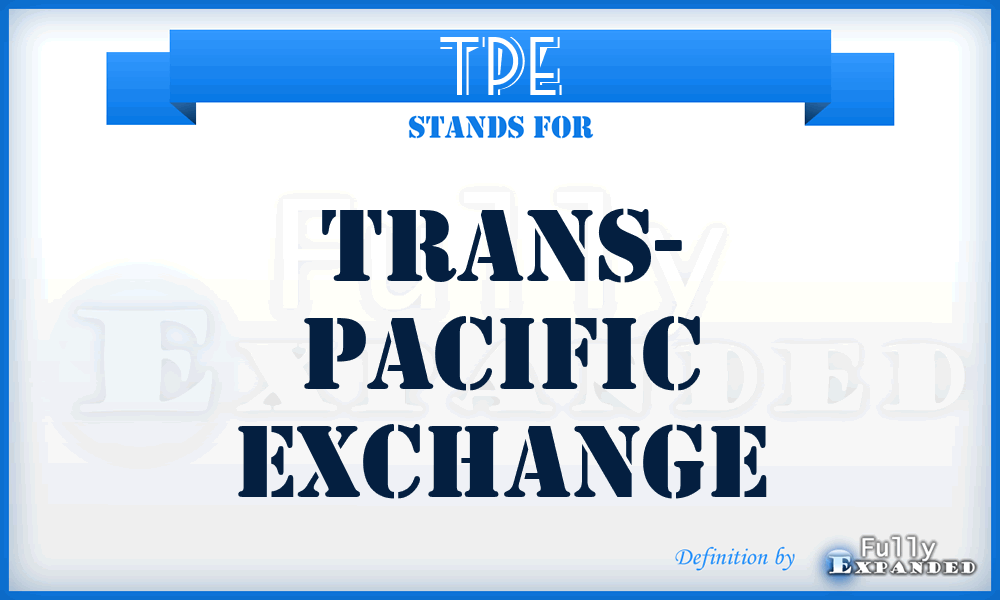 TPE - Trans- Pacific Exchange