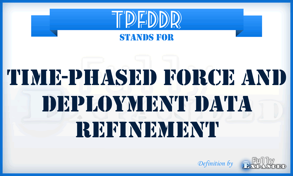 TPFDDR - Time-Phased Force and Deployment Data Refinement