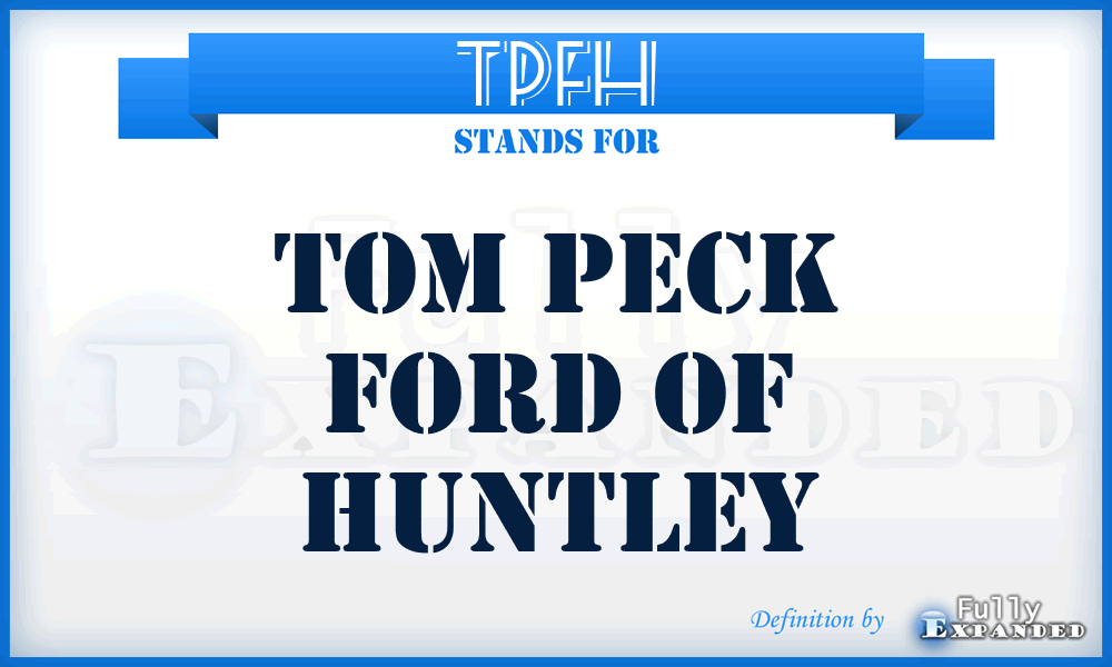 TPFH - Tom Peck Ford of Huntley