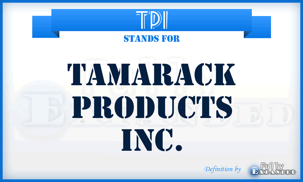 TPI - Tamarack Products Inc.