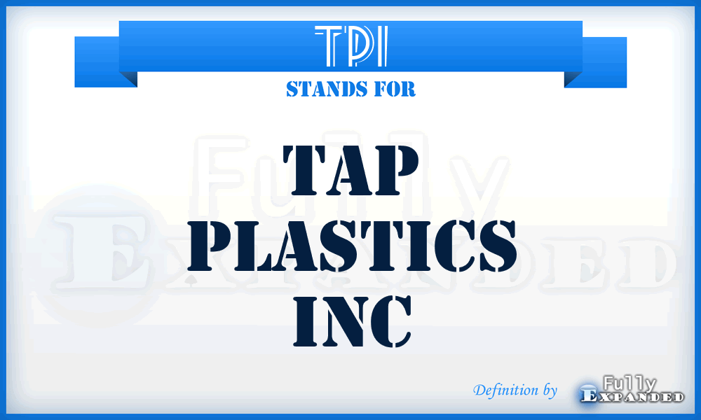 TPI - Tap Plastics Inc