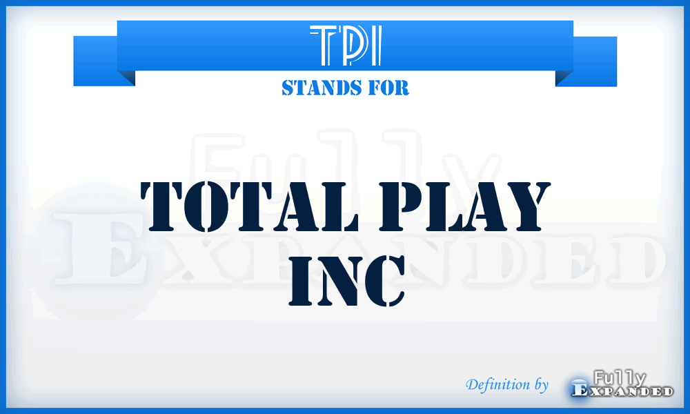 TPI - Total Play Inc