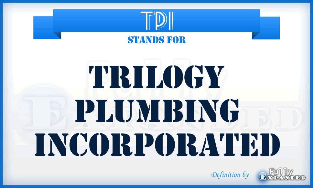 TPI - Trilogy Plumbing Incorporated