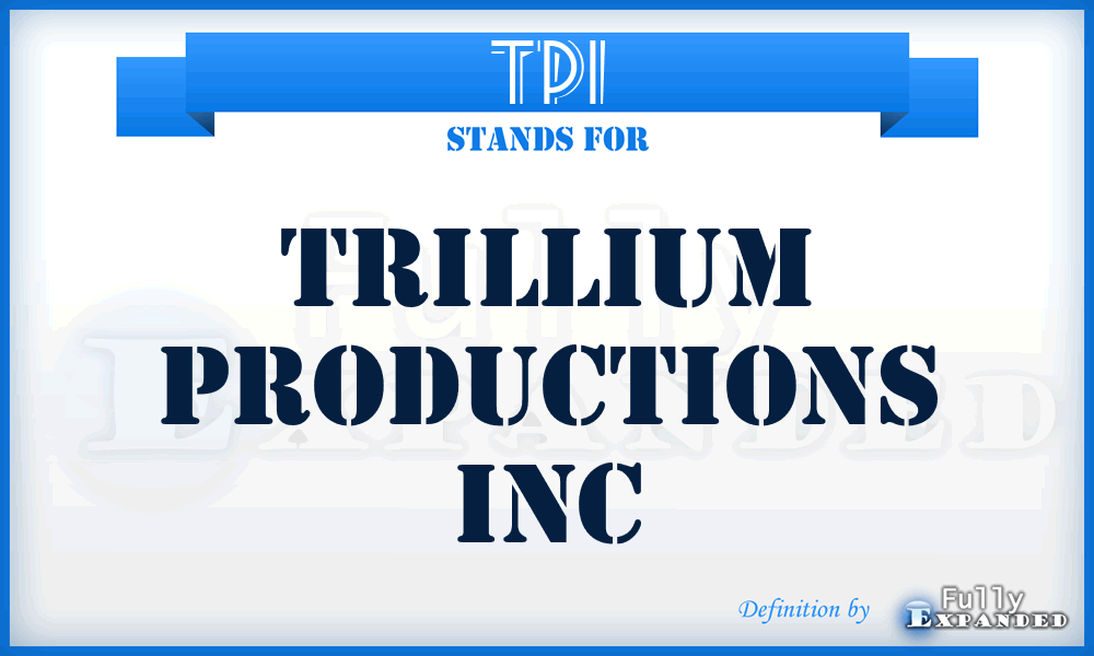 TPI - Trillium Productions Inc