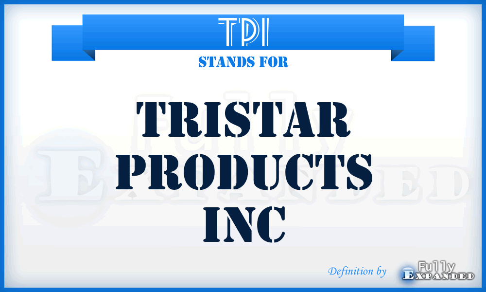 TPI - Tristar Products Inc