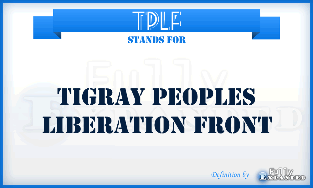 TPLF - Tigray Peoples Liberation Front