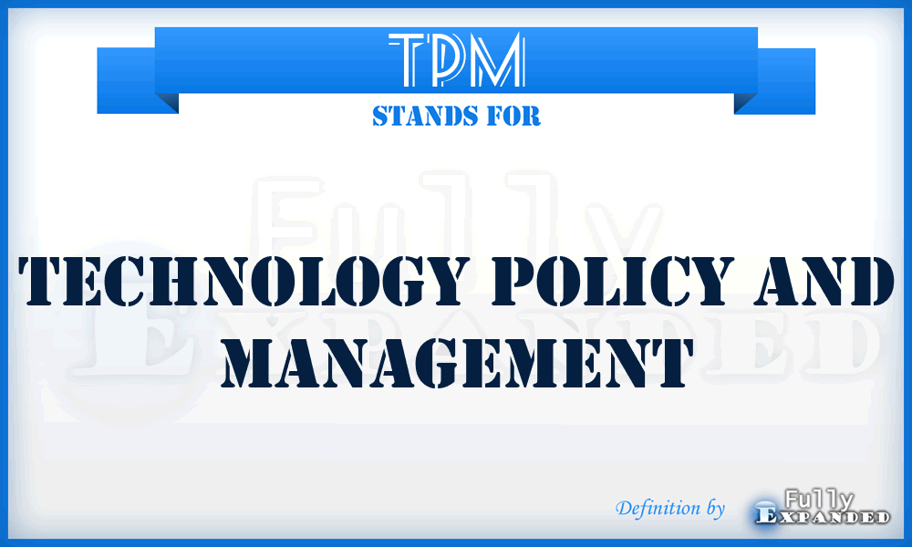TPM - Technology Policy And Management