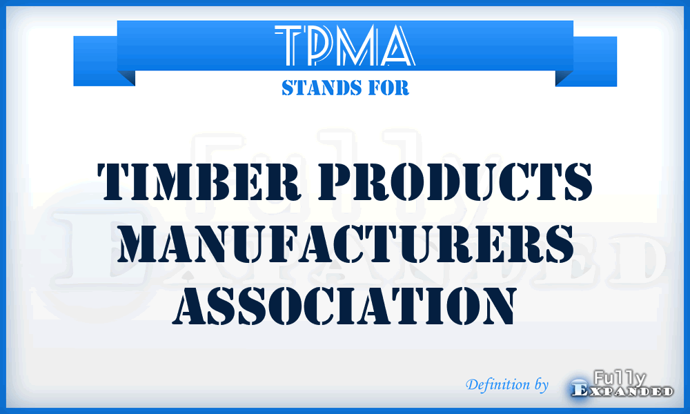 TPMA - Timber Products Manufacturers Association