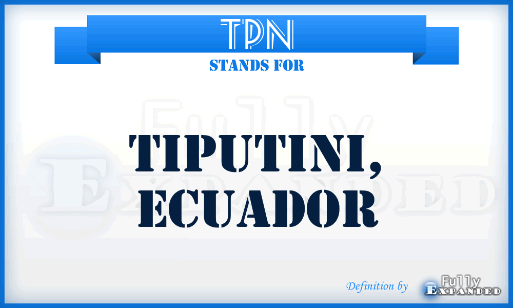 TPN - Tiputini, Ecuador