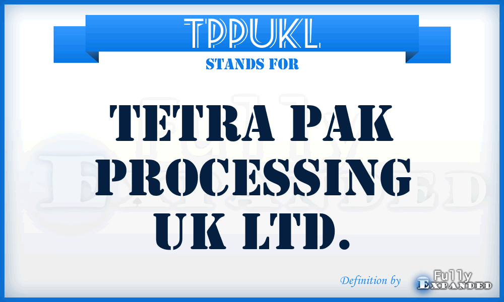 TPPUKL - Tetra Pak Processing UK Ltd.