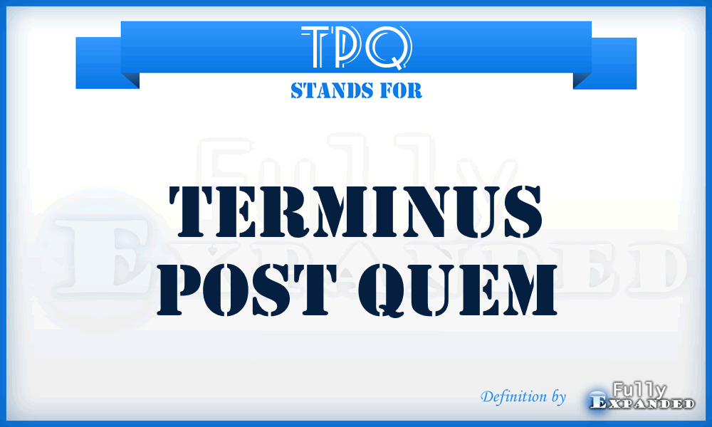 TPQ - Terminus Post Quem