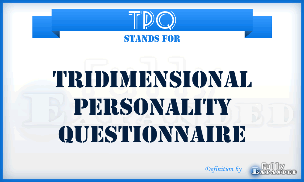 TPQ - Tridimensional Personality Questionnaire