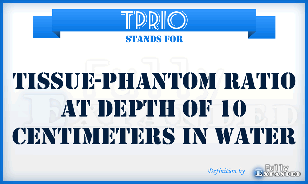 TPR10 - Tissue-Phantom Ratio at depth of 10 centimeters in water