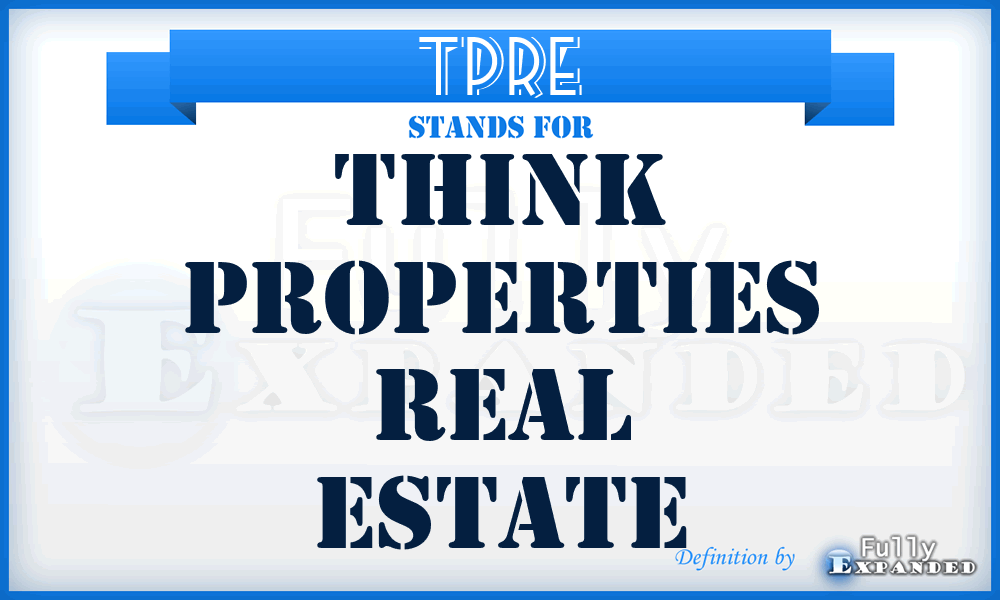 TPRE - Think Properties Real Estate