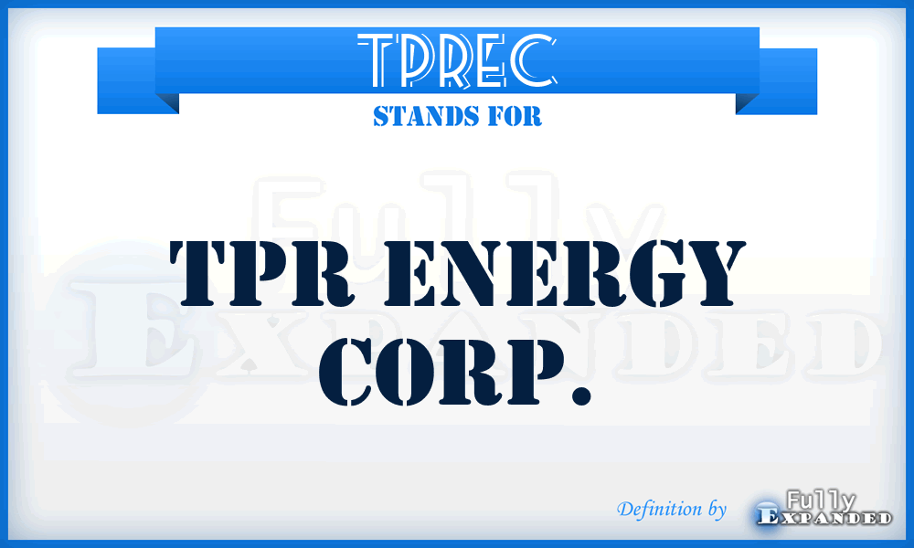 TPREC - TPR Energy Corp.