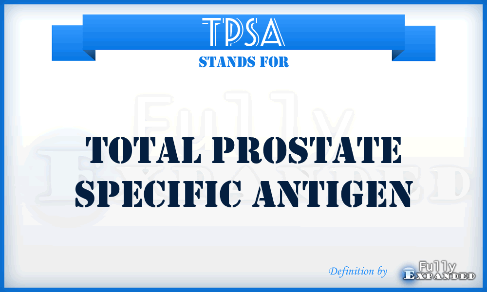 TPSA - Total Prostate Specific Antigen