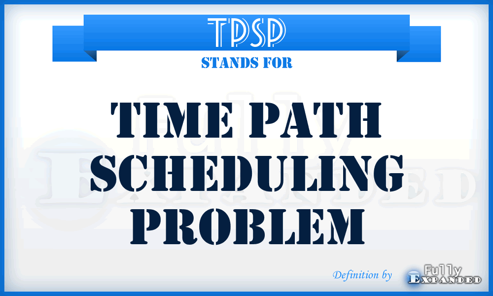 TPSP - Time Path Scheduling Problem